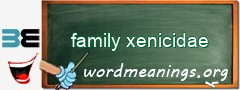 WordMeaning blackboard for family xenicidae